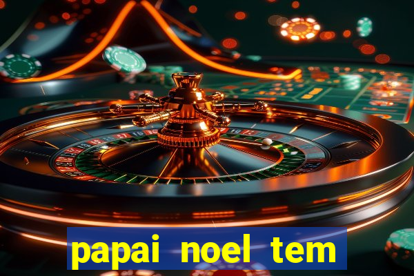 papai noel tem quantos anos